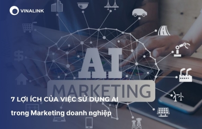 7 Lợi ích của việc sử dụng AI trong Marketing doanh nghiệp